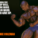 ronnie coleman motivation"eat healthy, sleep well, work hard, train hard, never give up"