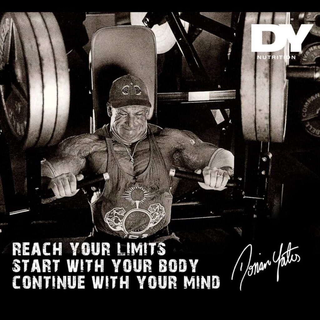 "reach your limits star with your body continue with your mind " dorian yates motivation