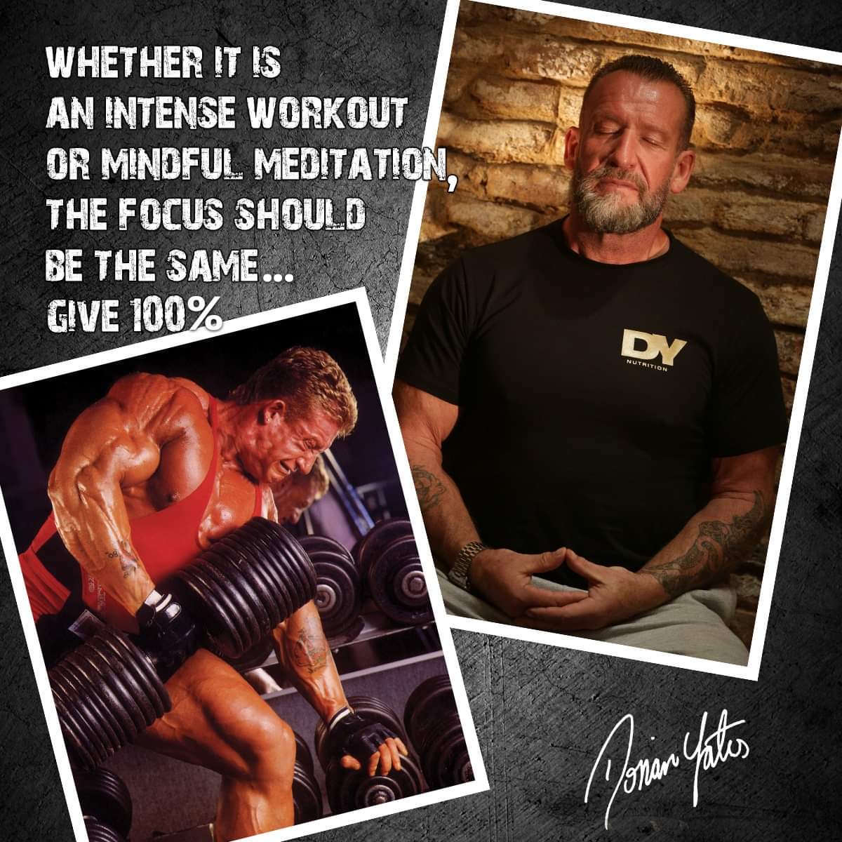 dorian yates motivation "wheter it is an intense workout or mindful meditation, the focus should be the same.. give 100%"